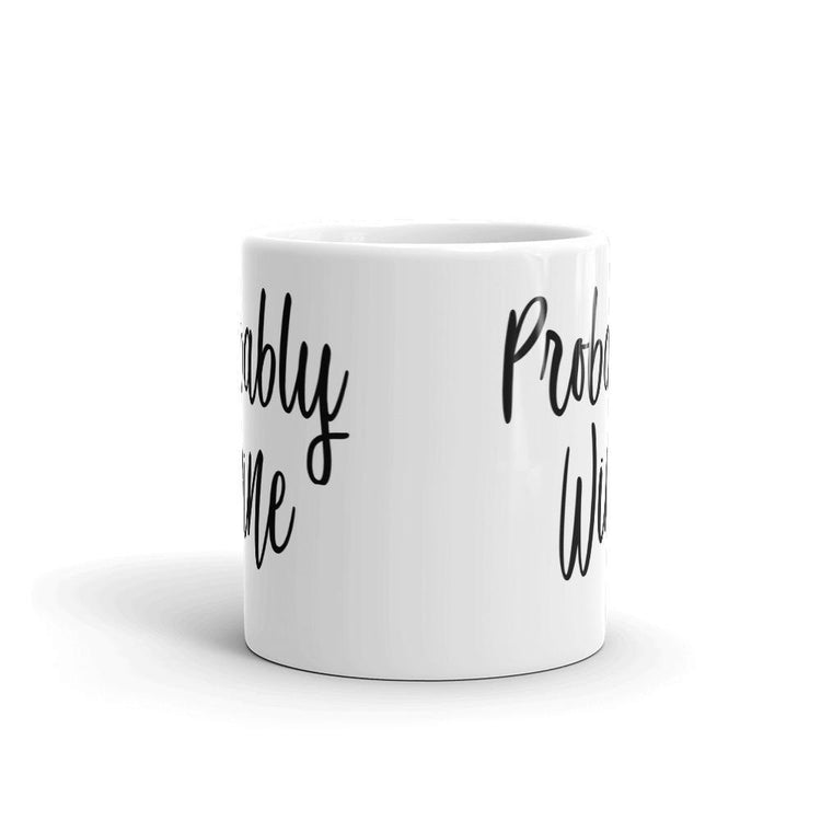Probably Wine Coffee Mug