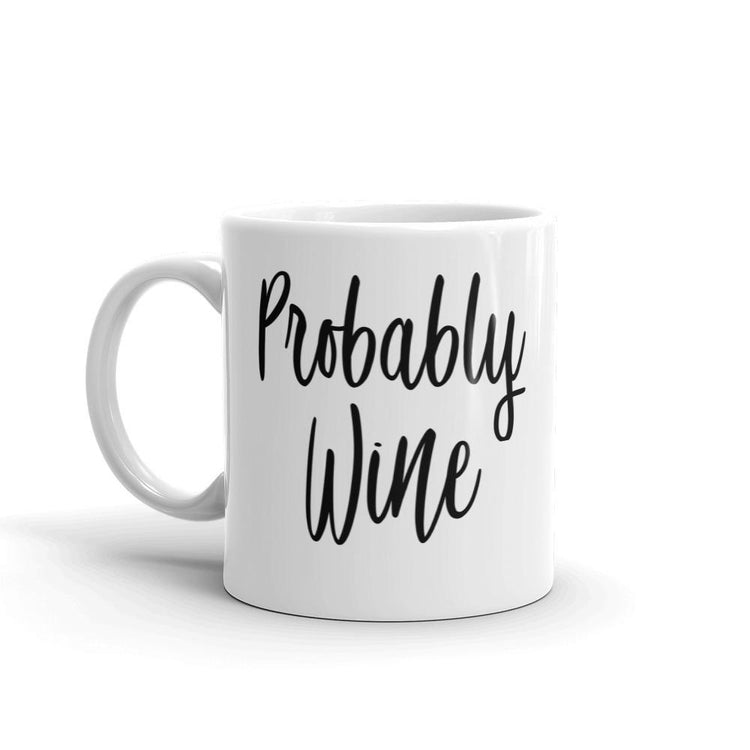 Probably Wine Coffee Mug