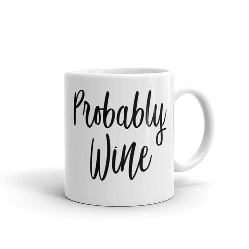 Probably Wine Coffee Mug